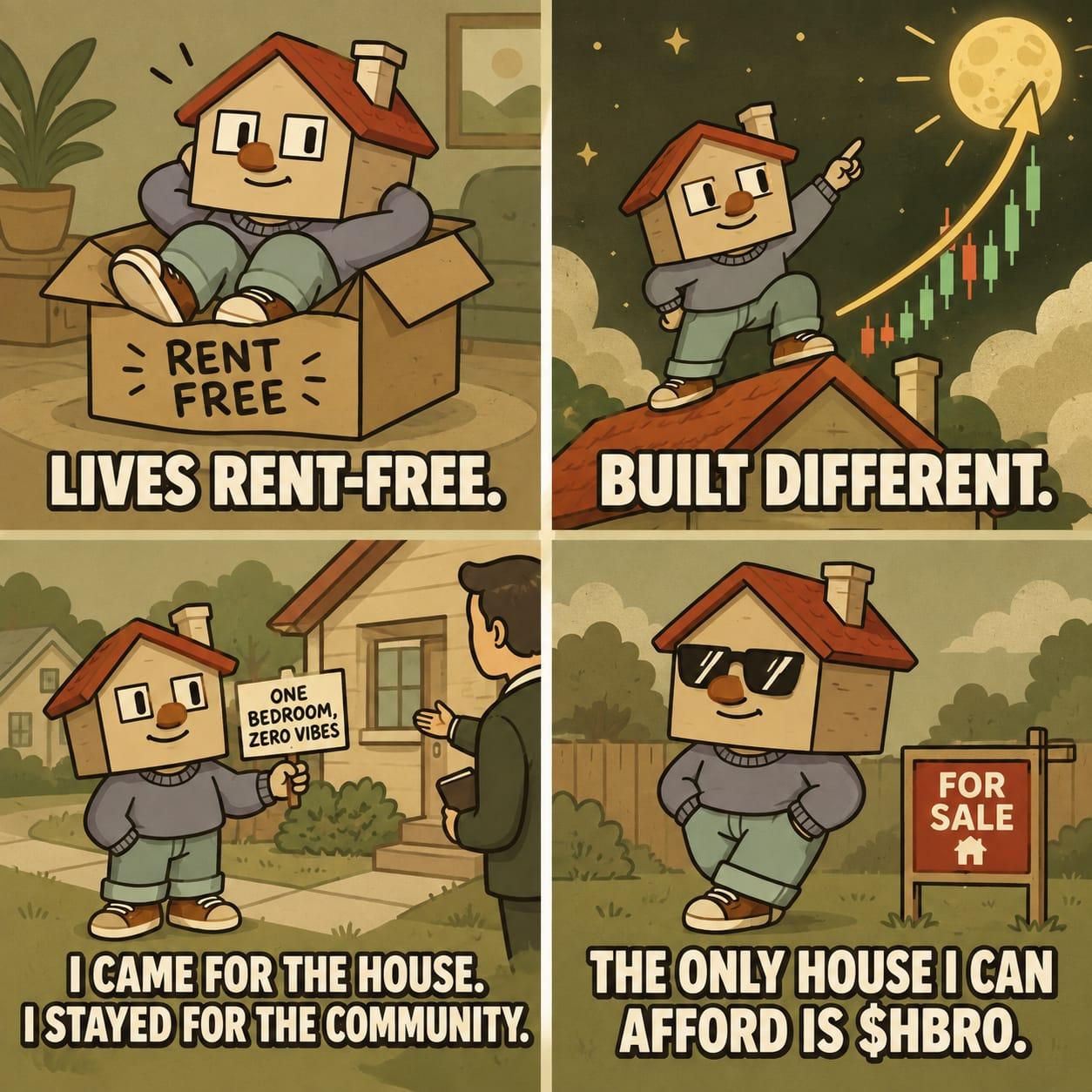 Four-panel Housebro comic strip with the house mascot across rent-free, built different, came for the house stayed for the community, and the only house I can afford is $HBRO scenes.